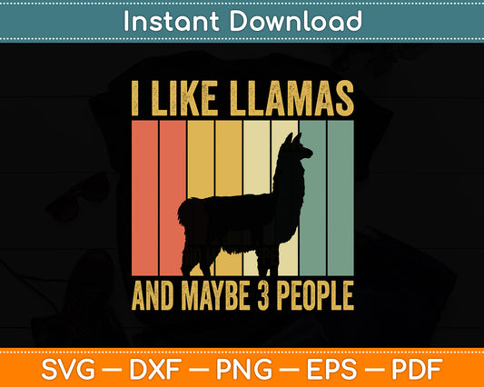 I Like Llamas And Maybe 3 People Llama Funny Svg Digital Cutting File