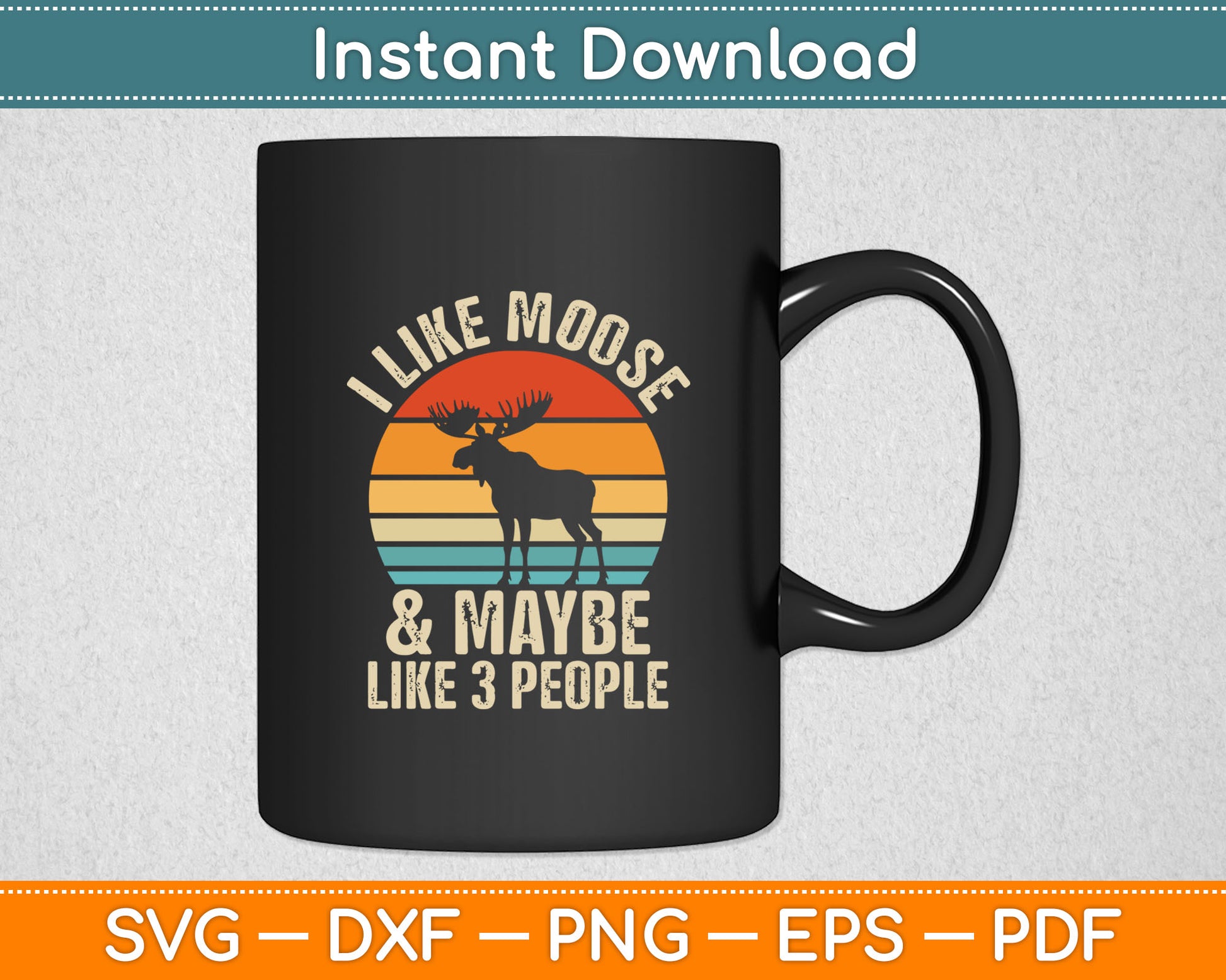 I Like Moose And Maybe Like 3 People Elk Deer Lover Retro Svg Digital Cutting File
