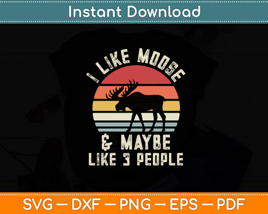I Like Moose And Maybe Like 3 People Elk Deer Lover Retro Svg Digital Cutting File