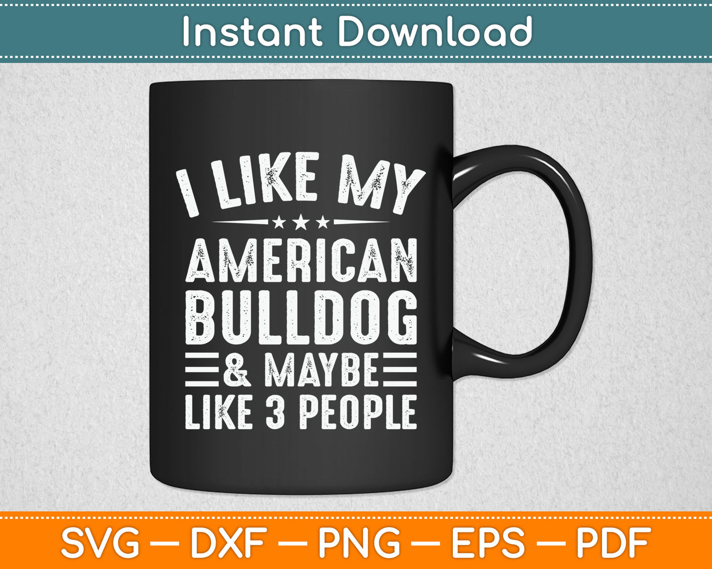 I Like My American Bulldog And Maybe Like 3 People Dog Lover SVG Digital Cutting File