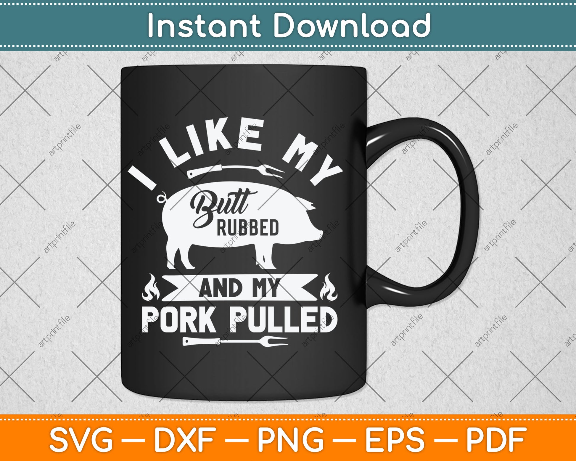 I Like My Butt Rubbed And My Pulled Pork Funny BBQ Svg Digital Cutting File