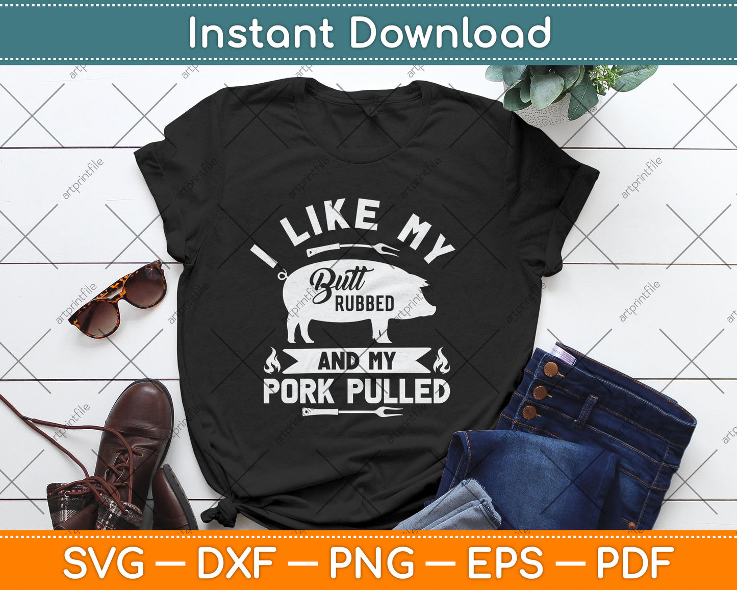 I Like My Butt Rubbed And My Pulled Pork Funny BBQ Svg Digital Cutting File