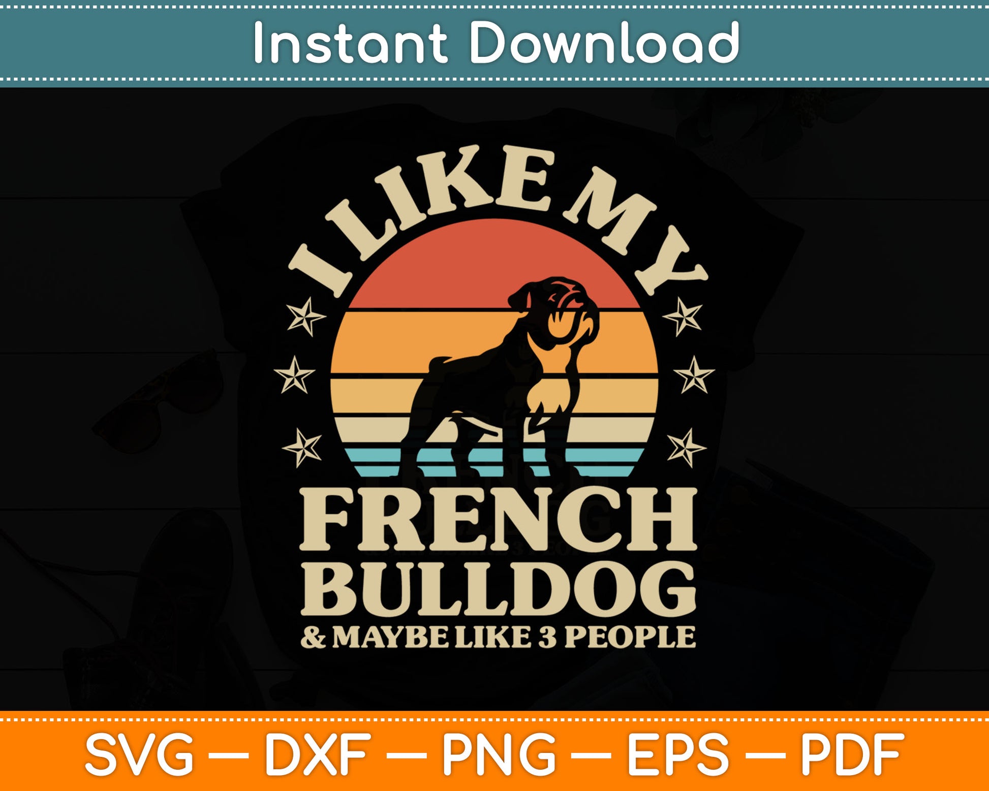 I Like My French Bulldog And Maybe Like 3 People Dog Retro SVG Digital Cutting File