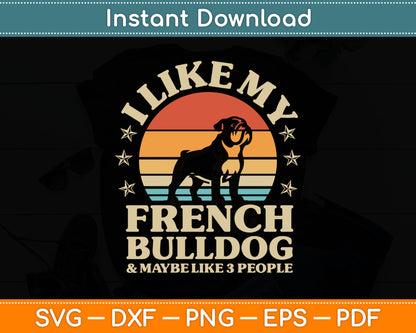 I Like My French Bulldog And Maybe Like 3 People Dog Retro SVG Digital Cutting File