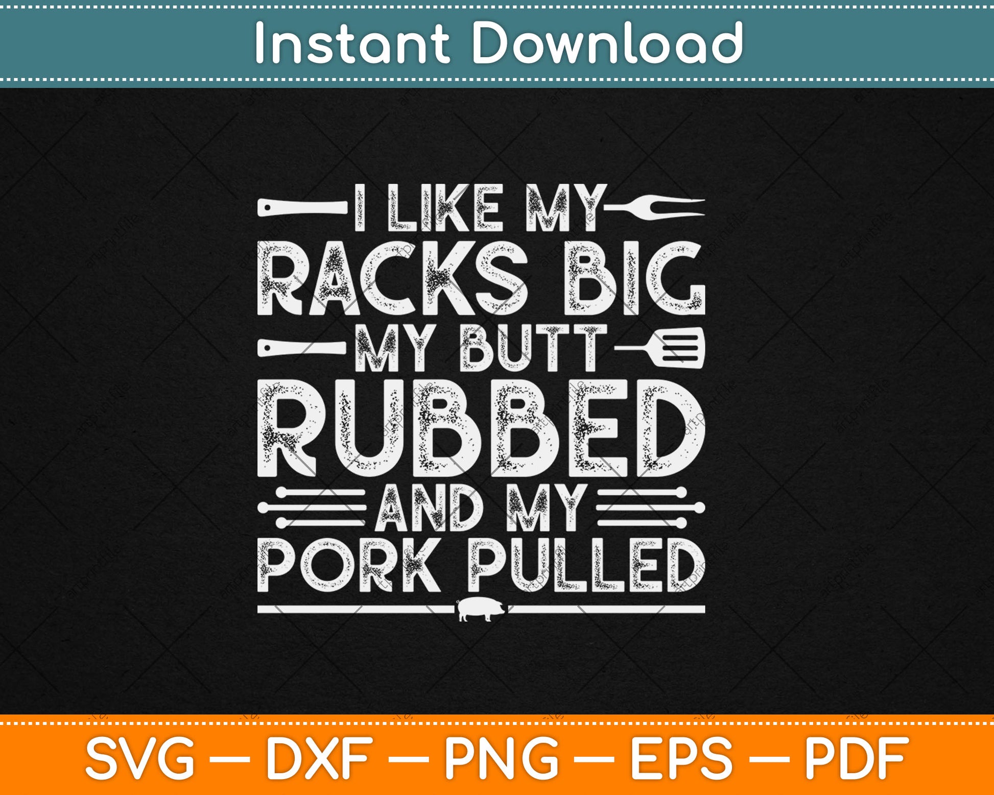 I Like My Racks Big My Butt Rubbed And My Pork Pulled Cool Grilling Svg Cutting File
