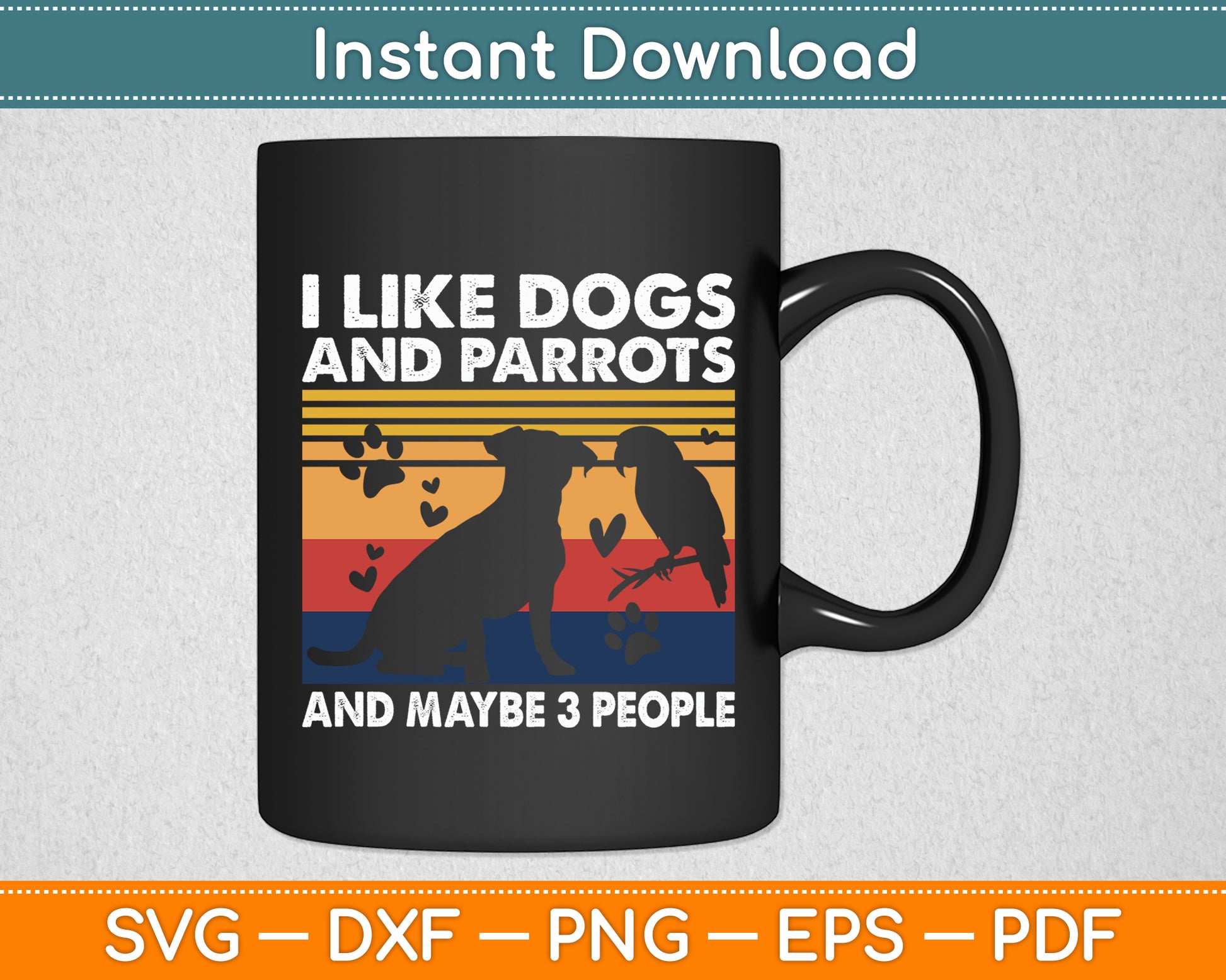 I Like Parrots And Dogs And Maybe 3 People Vintage Svg Digital Cutting File