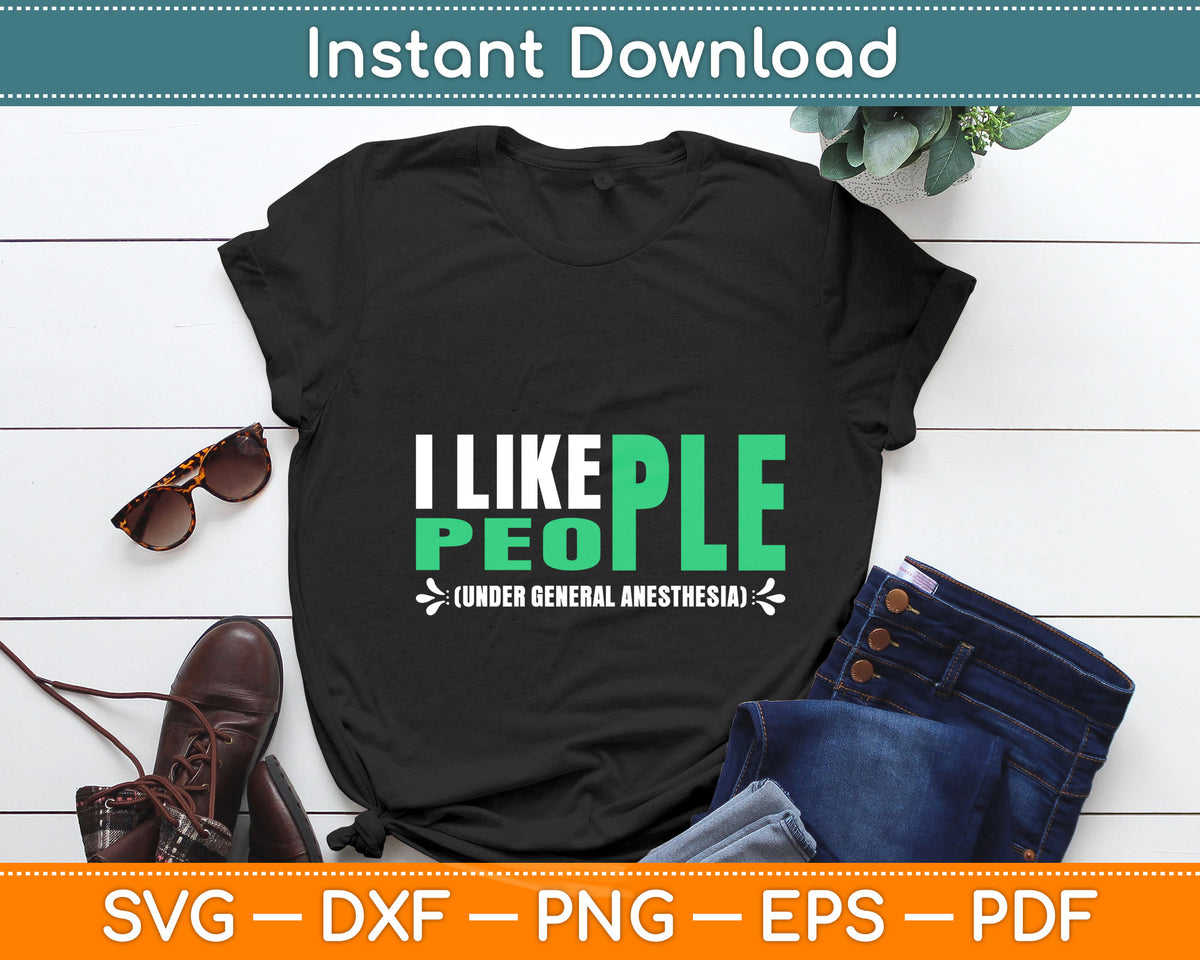 I Like People Under General Anesthesia Svg Digital Cutting File