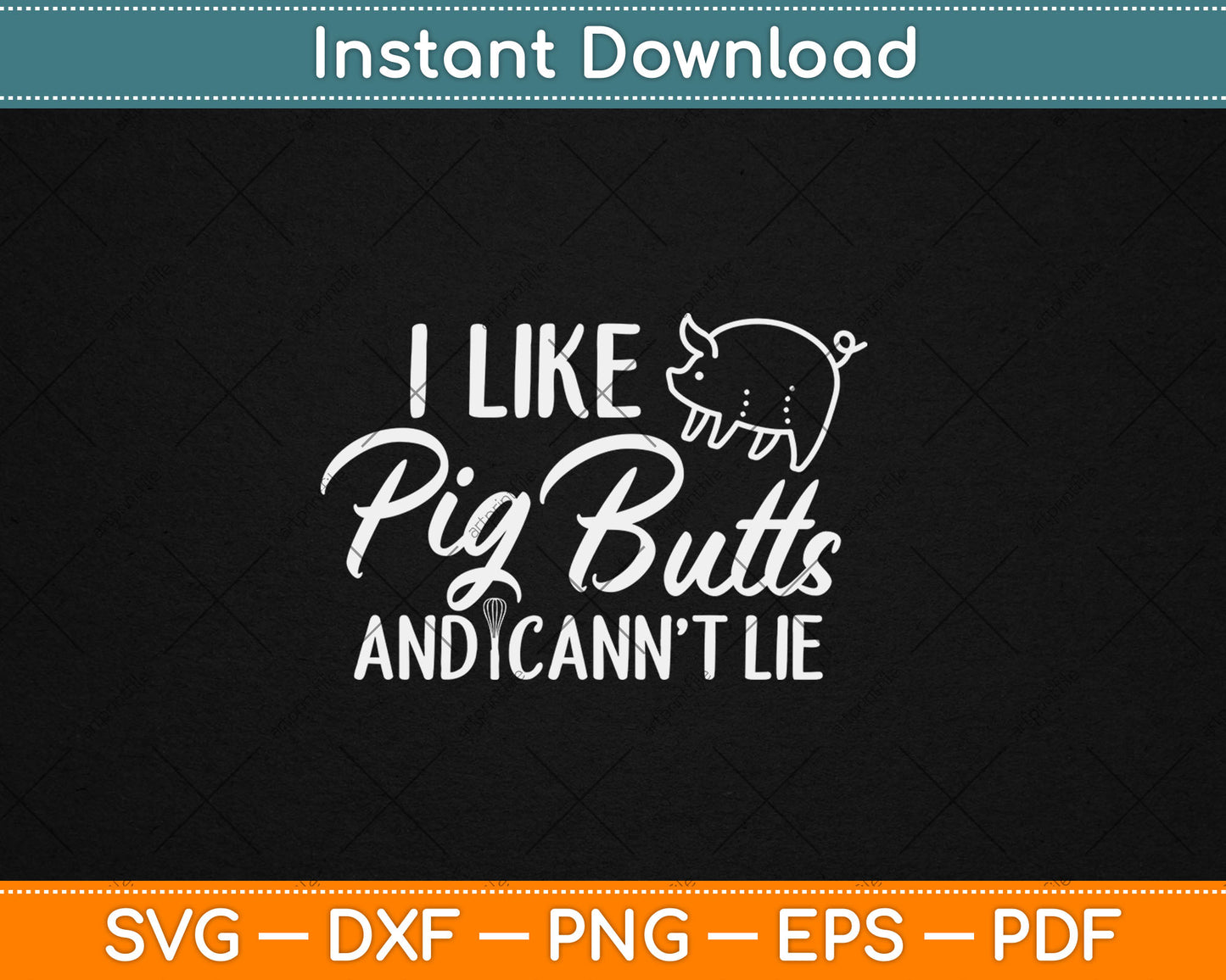 I Like Pig Butts And Cannot Lie Grilling Master Butcher Svg Digital Cutting File