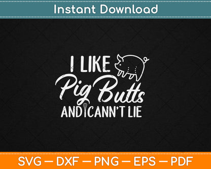 I Like Pig Butts And Cannot Lie Grilling Master Butcher Svg Digital Cutting File