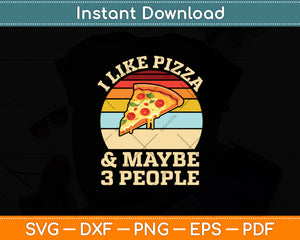 I Like Pizza And Maybe 3 People Retro Vintage Svg Digital Cutting File