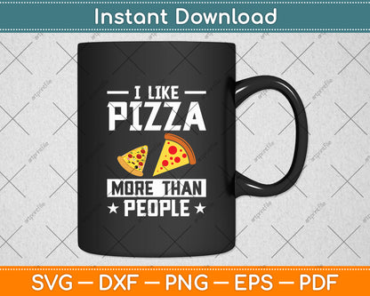 I Like Pizza More Than People Svg Digital Cutting File