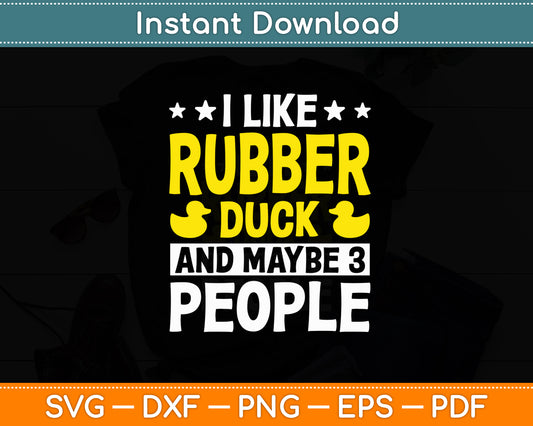 I Like Rubber Duck And Maybe 3 People Funny Svg Png Dxf Digital Cutting File