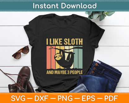 I Like Sloth And Maybe 3 People Sloth Lover Funny Svg Png Dxf Digital Cutting File