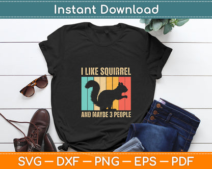 I Like Squirrel And Maybe 3 People Svg Digital Cutting File