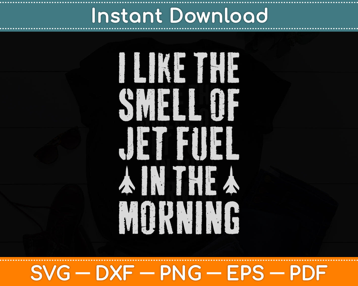 I Like The Smell of Jet Fuel In The Morning Pilot Svg Png Dxf Digital Cutting File