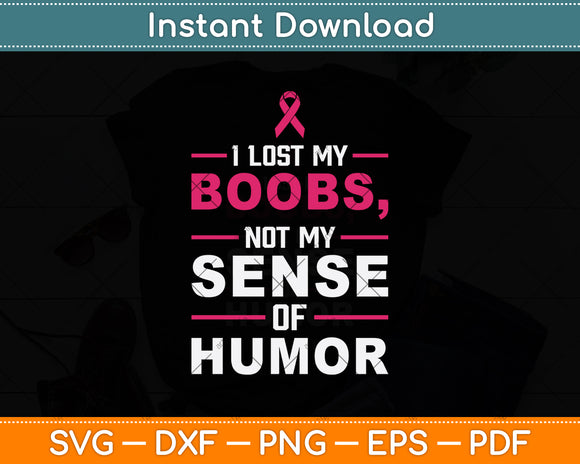 I Lost My Boobs Not My Sense Of Humor Svg Png Dxf Digital Cutting File