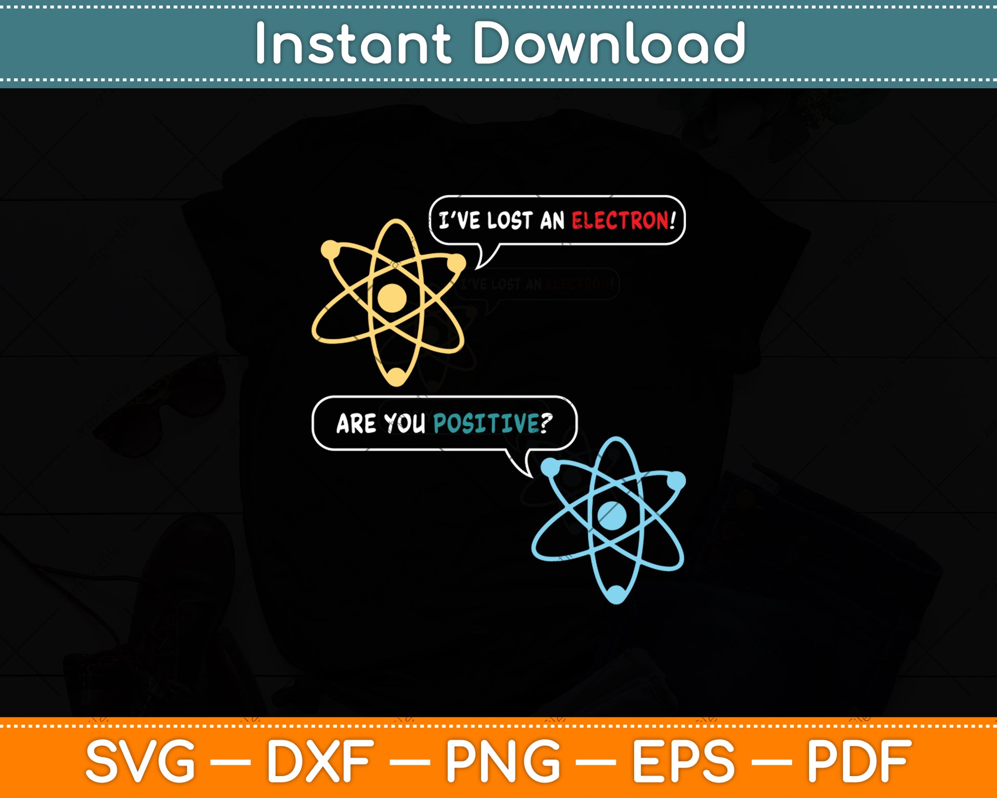 I Lost an Electron Are You Positive Svg Digital Cutting File