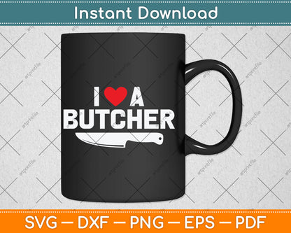 I Love A Butcher Fathers Day Svg Digital Cutting File