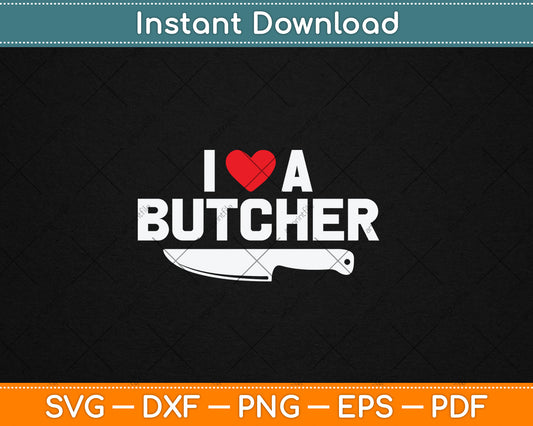 I Love A Butcher Fathers Day Svg Digital Cutting File