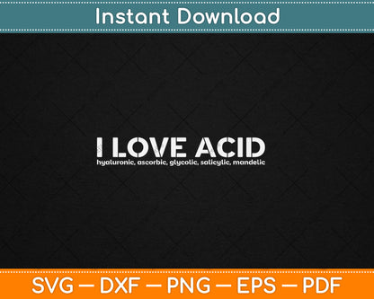 I Love Acid Dermatologist Skincare Skin Esthetician Svg Digital Cutting File