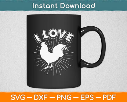 I Love Cock Rooster Lover I Love Roosters Funny Svg Png Dxf Digital Cutting File