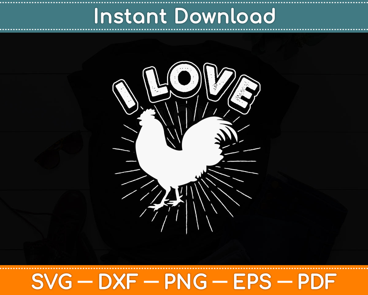 I Love Cock Rooster Lover I Love Roosters Funny Svg Png Dxf Digital Cutting File