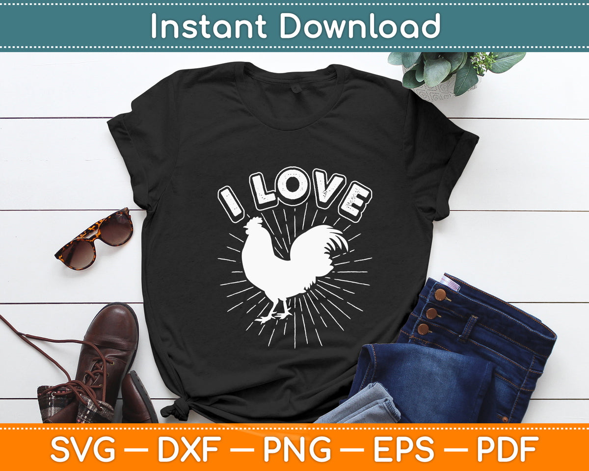 I Love Cock Rooster Lover I Love Roosters Funny Svg Png Dxf Digital Cutting File
