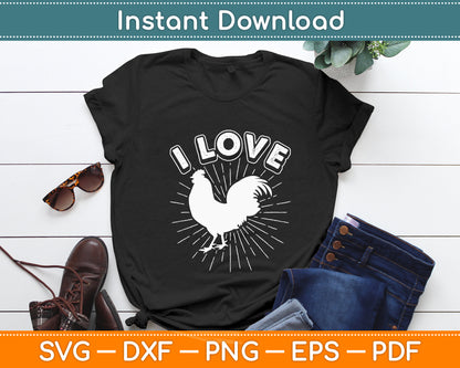 I Love Cock Rooster Lover I Love Roosters Funny Svg Png Dxf Digital Cutting File