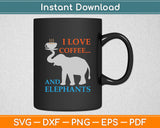 I Love Coffee and Elephants Funny Svg Digital Cutting File