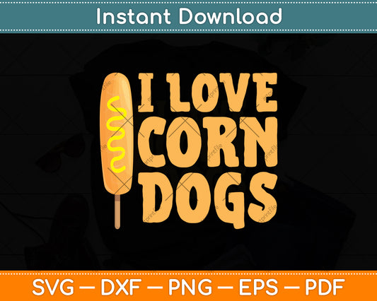 I Love Corn Dogs Svg Digital Cutting File