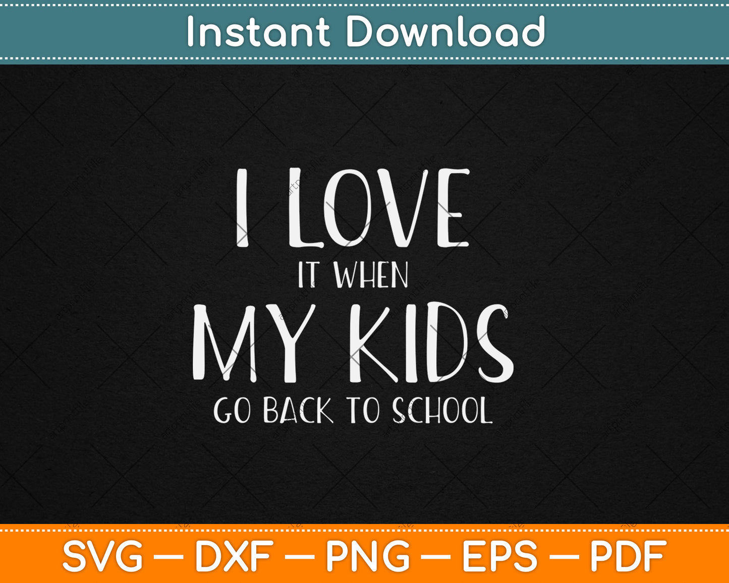 I Love It When My Kids Go Back To School Svg Digital Cutting File