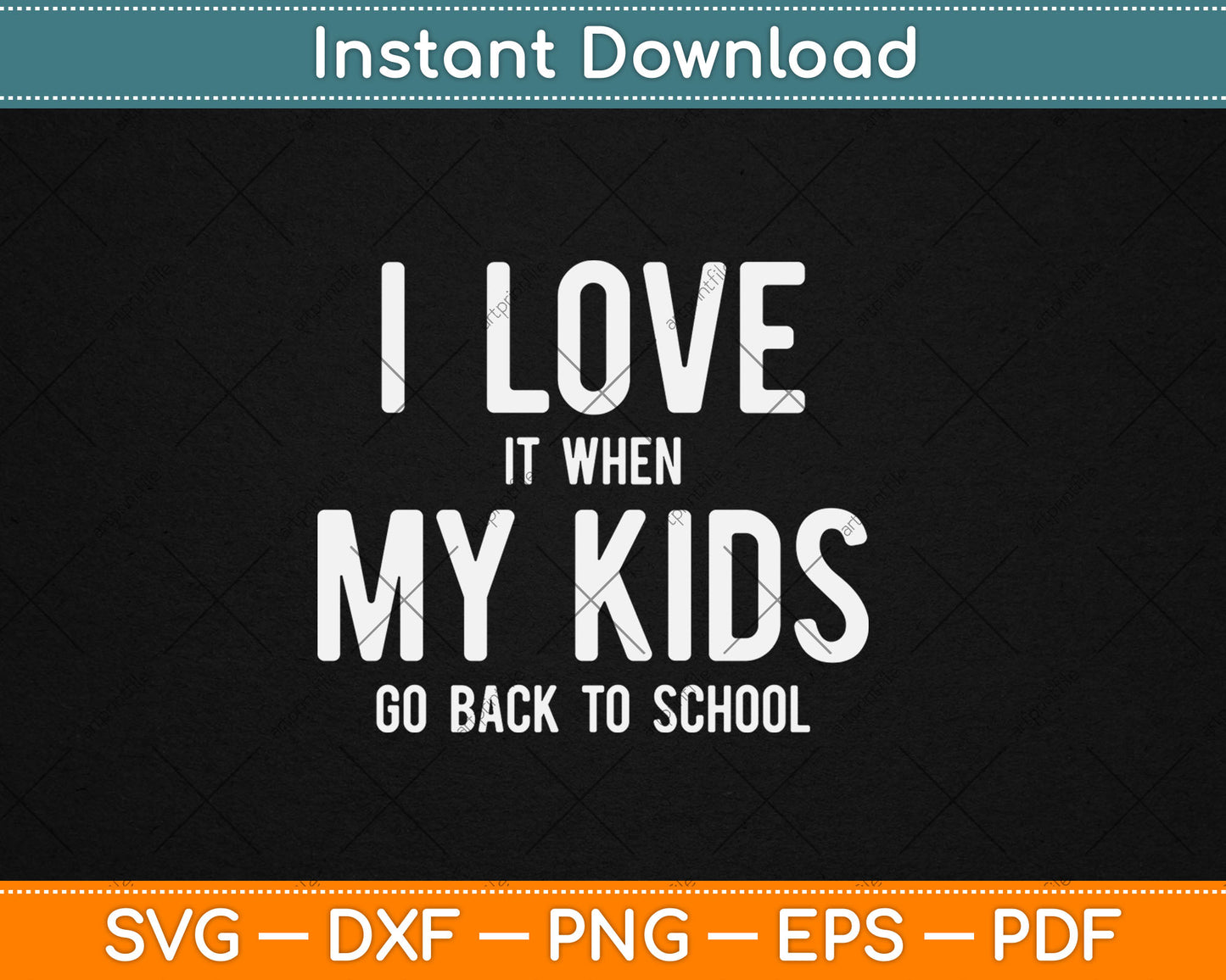 I Love It When My Kids Go Back To School Svg Design Digital Cutting File