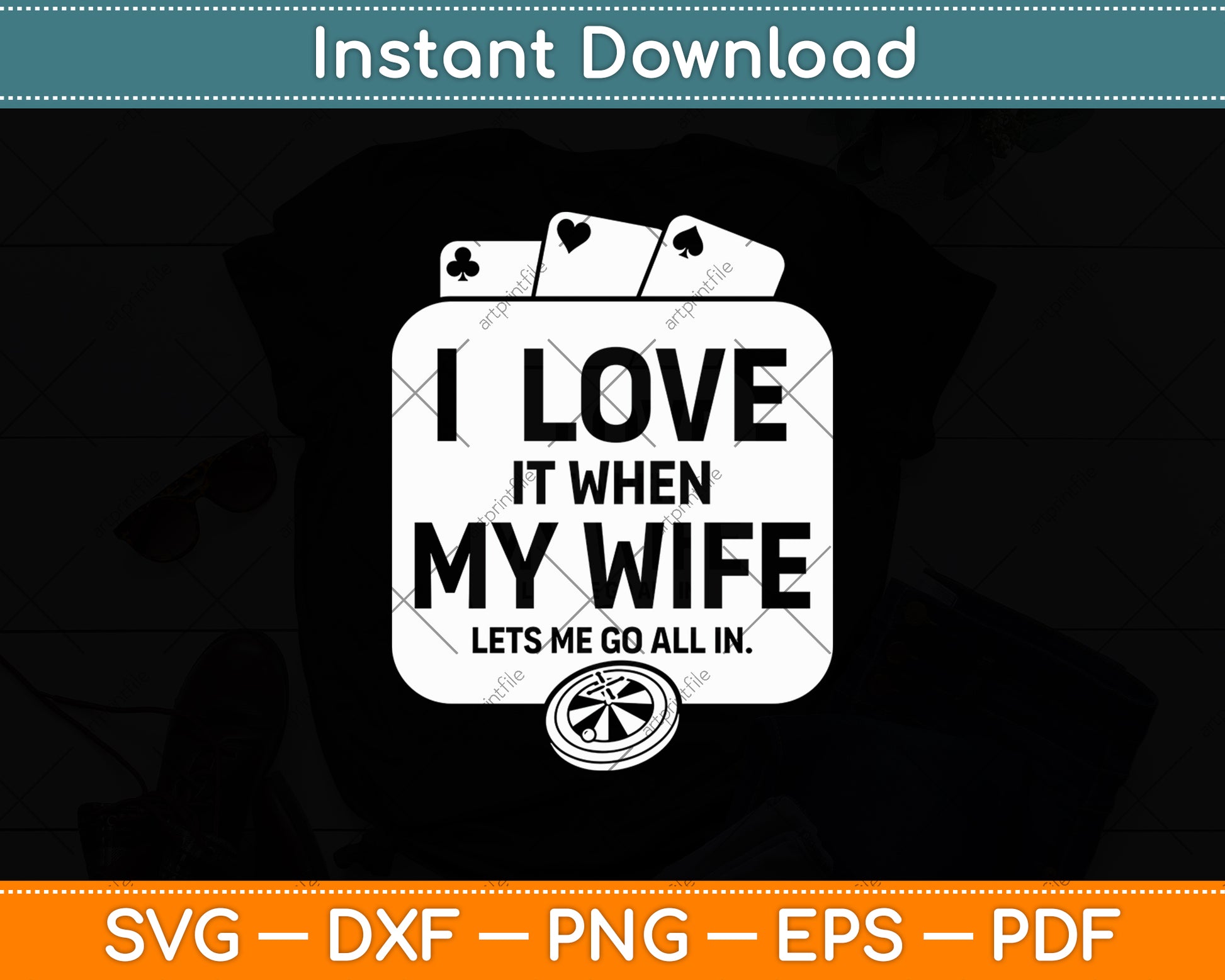 I Love It When My Wife Lets Me Go All In Funny Poker Casino Svg Digital Cutting File
