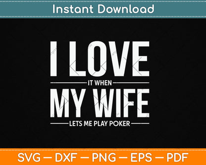 I Love It When My Wife Lets Me Play Poker Funny Poker Svg Digital Cutting File