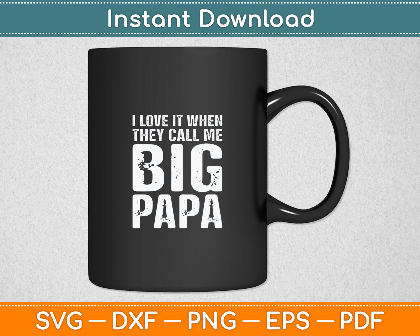 I Love It When They Call Me Big Papa Gift Father's Day Svg Digital Cutting File