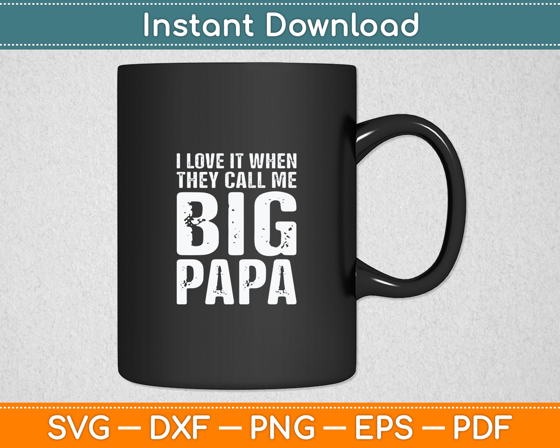 I Love It When They Call Me Big Papa Gift Father's Day Svg Digital Cutting File