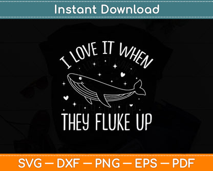 I Love It When They Fluke Up Svg Digital Cutting File