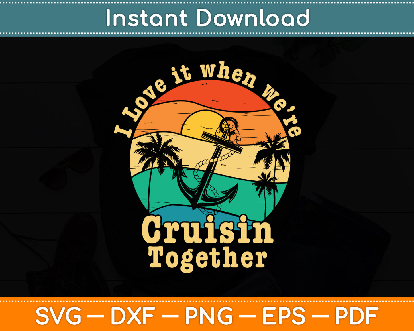 I Love It When We're Cruisin Together Cruise Svg Digital Cutting File