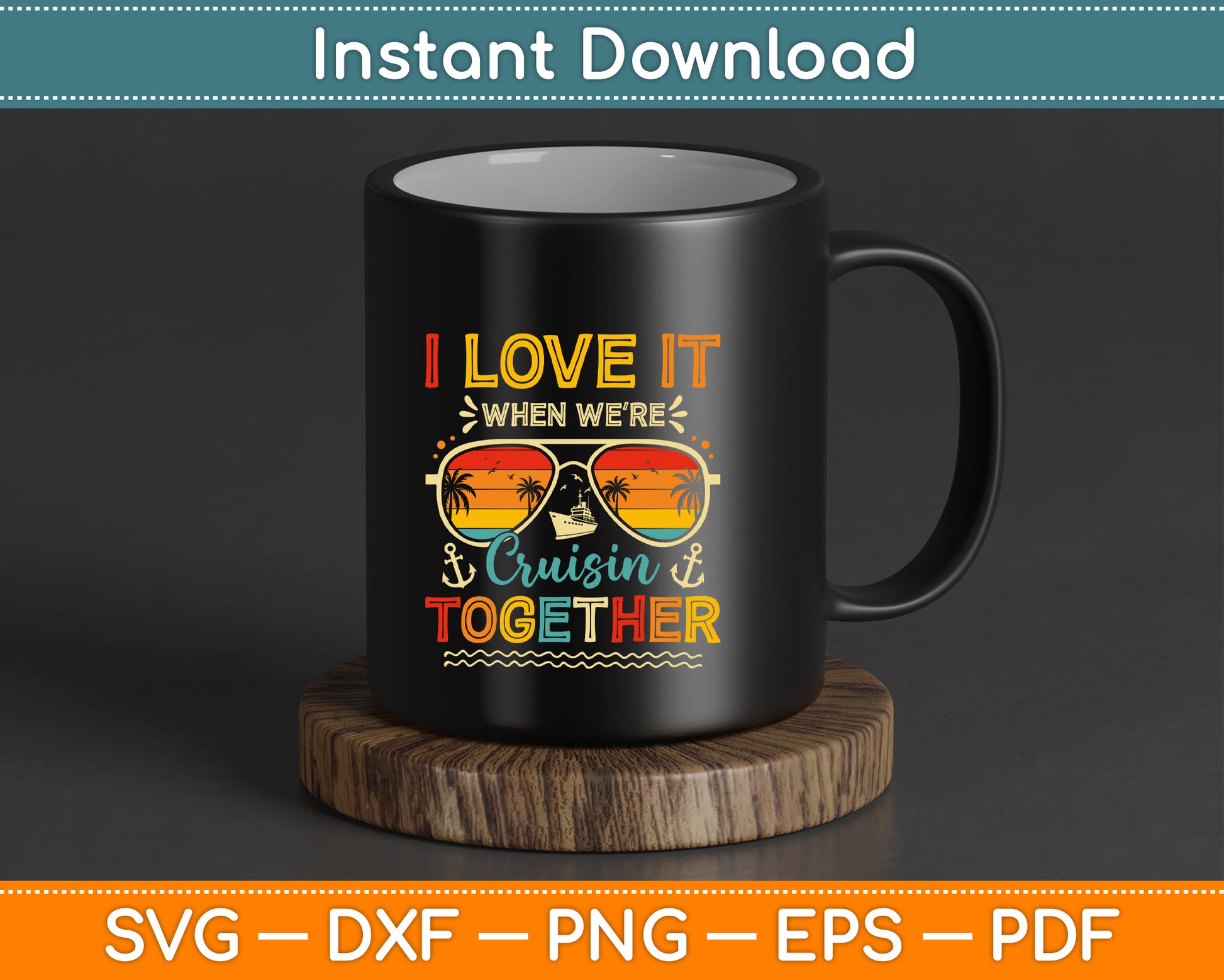 I Love It When We’re Cruisin Together Summer Vacation SVG Design Cutting File