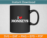 I Love Monkeys Svg Digital Cutting File