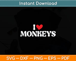 I Love Monkeys Svg Digital Cutting File