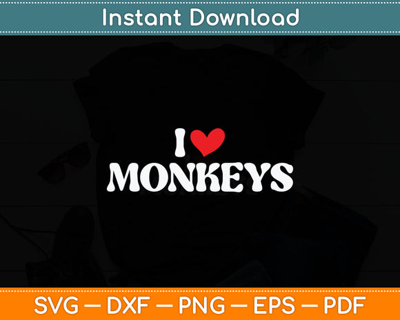 I Love Monkeys Svg Digital Cutting File