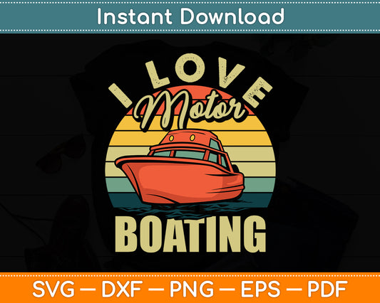 I Love Motor Boating Vintage Retro Boater Funny Svg Digital Cutting File