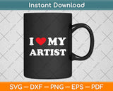 I Love My Artist, I Heart My Artist Svg Digital Cutting File