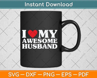 I Love My Awesome Husband Svg Digital Cutting File