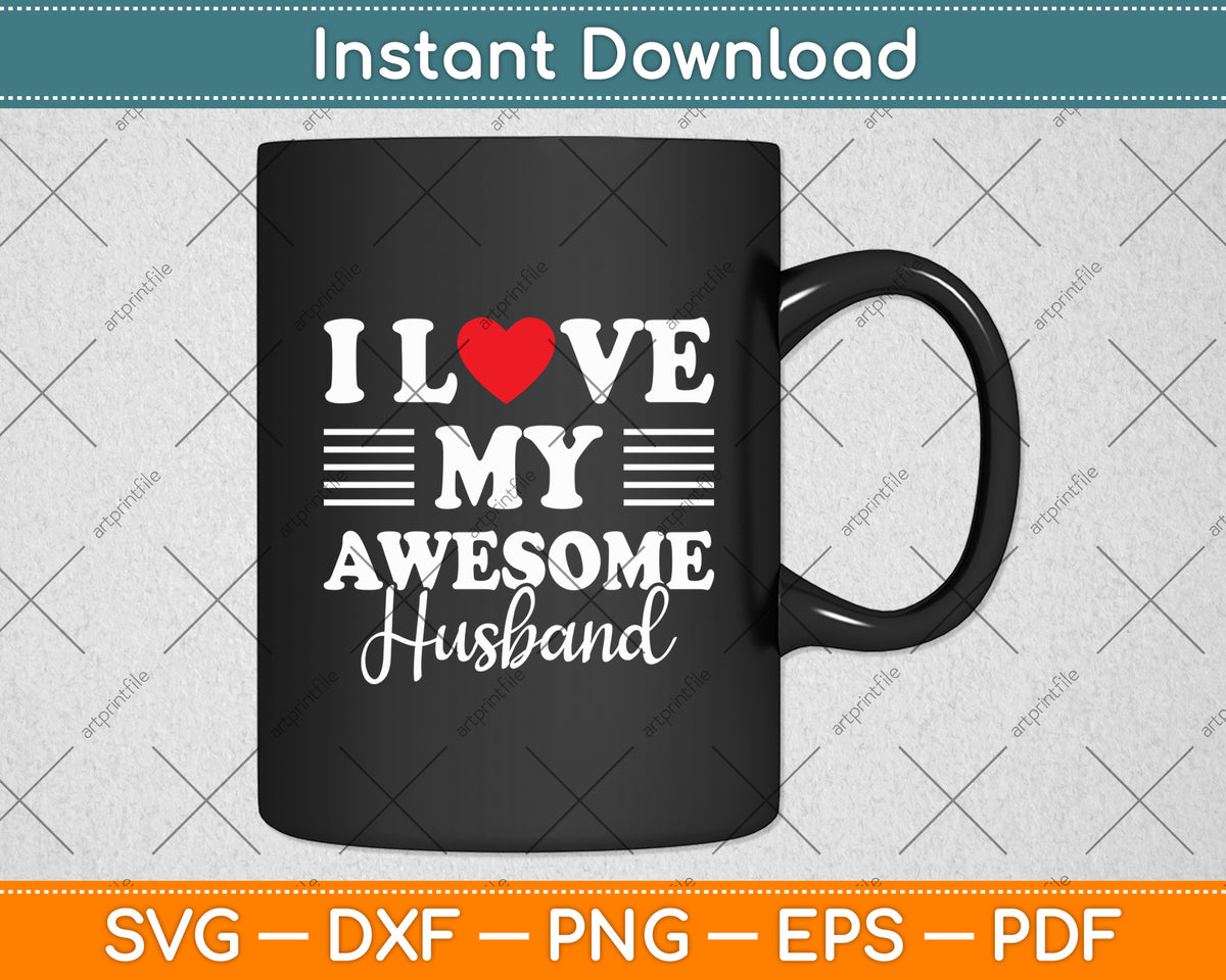 I Love My Awesome Husband, I Heart My Awesome Husband Svg Digital Cutting File