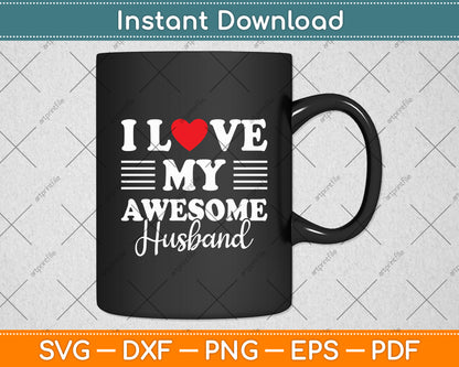 I Love My Awesome Husband, I Heart My Awesome Husband Svg Digital Cutting File
