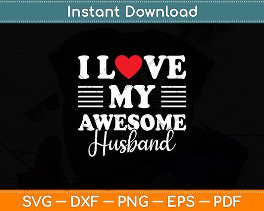 I Love My Awesome Husband, I Heart My Awesome Husband Svg Digital Cutting File