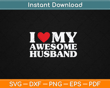 I Love My Awesome Husband Svg Digital Cutting File