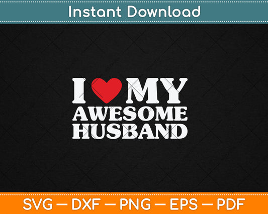 I Love My Awesome Husband Svg Digital Cutting File